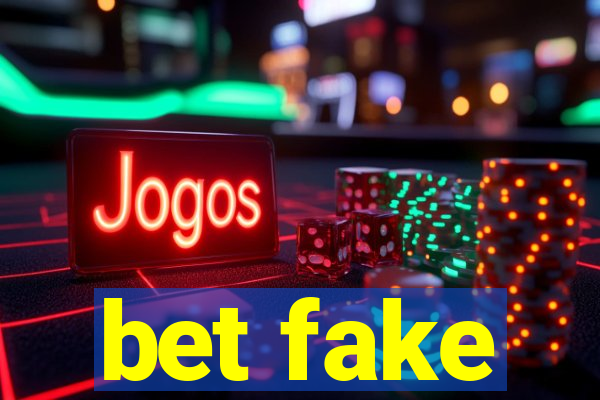 bet fake